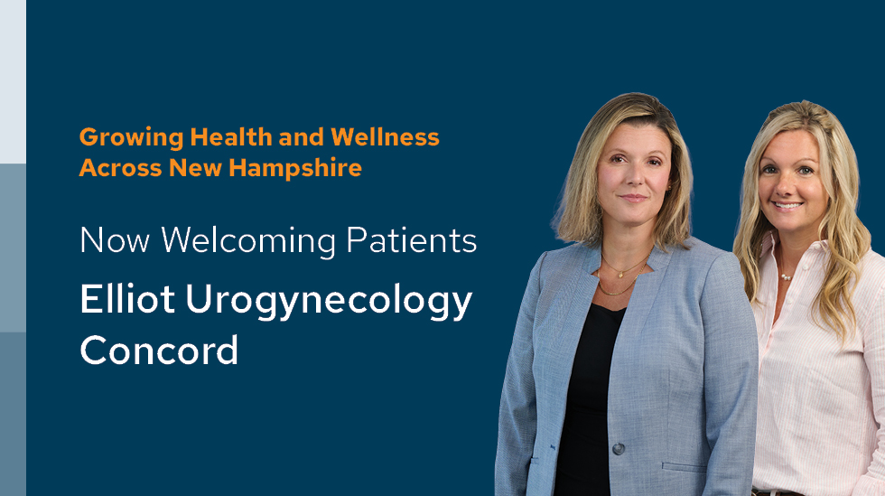 Elliot Health System Expands Urogynecology in Concord, Opens Practice Dedicated to Women's Pelvic Health