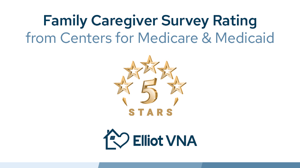 Elliot VNA Earns 5-Star CMS Rating for Family Caregiver Experience for the Second Consecutive Year