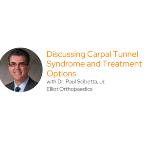 Discussing Carpal Tunnel Syndrome and Treatment Options: A Podcast with Elliot Orthopaedics