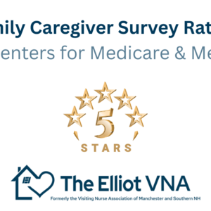The Elliot VNA Earns 5-Star Rating for Overall Quality Star Ratings in Family Caregiver Experiences